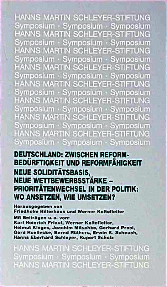 Deutschland zwischen Reformbedürftigkeit und Reformfähigkeit: Neue Soliditätsbasis  neue Wettbewerbsstärke - Prioritätenwechsel in der Politik: wo ... der Hanns Martin Schleyer-Stiftung  Forum)