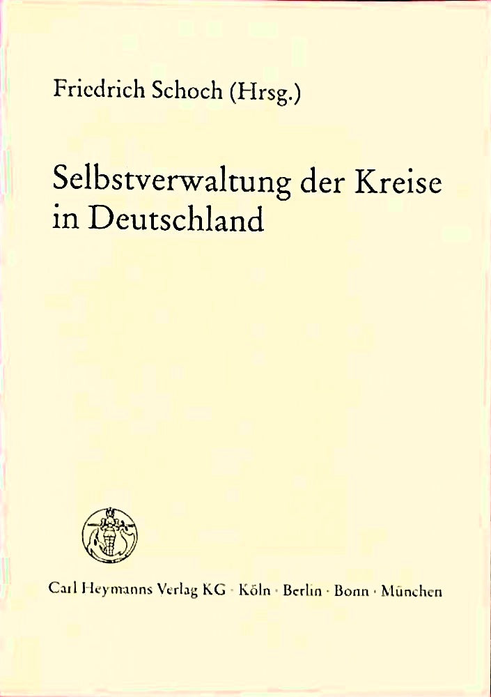 Selbstverwaltung der Kreise in Deutschland: Bestand und Perspektiven der kreislichen Selbstverwaltung
