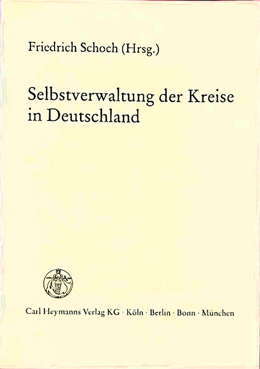 Selbstverwaltung der Kreise in Deutschland: Bestand und Perspektiven der kreislichen Selbstverwaltung