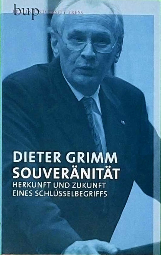 Souveränität: Herkunft und Zukunft eines Schlüsselbegriffs