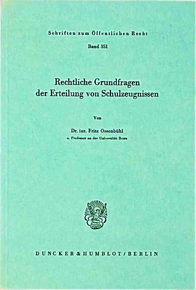 Rechtliche Grundfragen der Erteilung von Schulzeugnissen. (Schriften zum Öffentlichen Recht; SÖR 351)