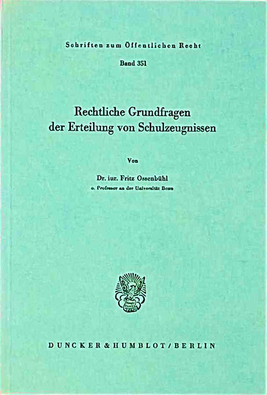 Rechtliche Grundfragen der Erteilung von Schulzeugnissen. (Schriften zum Öffentlichen Recht; SÖR 351)