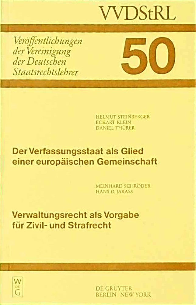 Der Verfassungsstaat als Glied einer europäischen Gemeinschaft. Verwaltungsrecht als Vorgabe für Zivil- und Strafrecht: Berichte und Diskussionen auf ... Deutschen Staatsrechtslehrer  50  Band 50)