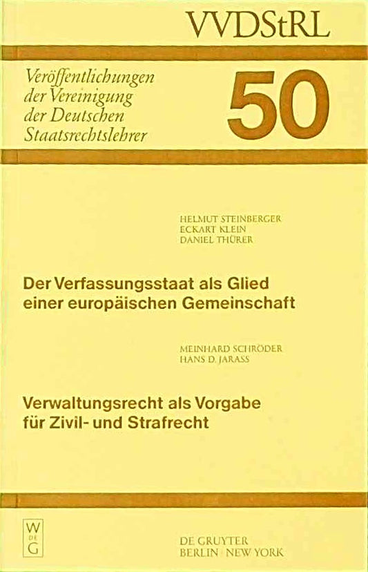 Der Verfassungsstaat als Glied einer europäischen Gemeinschaft. Verwaltungsrecht als Vorgabe für Zivil- und Strafrecht: Berichte und Diskussionen auf ... Deutschen Staatsrechtslehrer  50  Band 50)