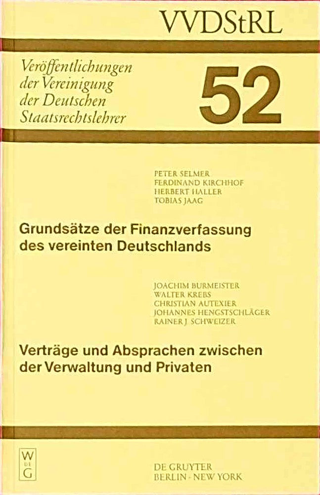 Grundsätze der Finanzverfassung des vereinten Deutschlands. Verträge und Absprachen zwischen der Verwaltung und Privaten: Berichte und Diskussionen ... Deutschen Staatsrechtslehrer  52  Band 52)
