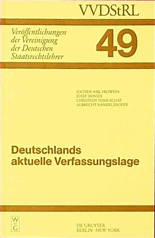 Deutschlands aktuelle Verfassungslage: Berichte und Diskussionen auf der Sondertagung der Vereinigung der Deutschen Staatsrechtslehrer in Berlin am ... Deutschen Staatsrechtslehrer  49  Band 49)