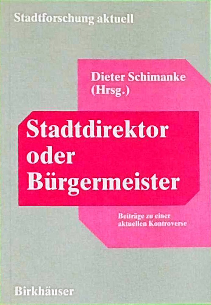 Stadtdirektor oder Bürgermeister: Beiträge zu Einer Aktuellen Kontroverse (Stadtforschung Aktuell) (German Edition) (Stadtforschung aktuell  23  Band 23)