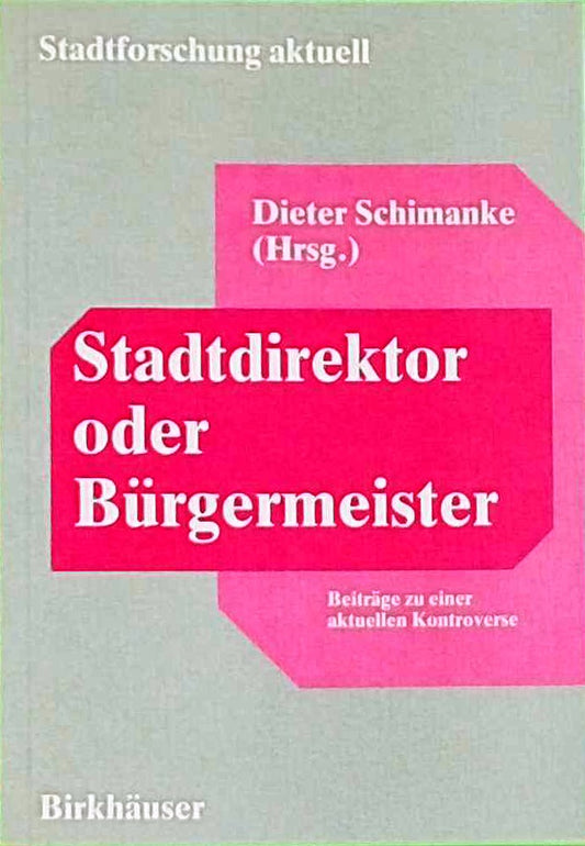 Stadtdirektor oder Bürgermeister: Beiträge zu Einer Aktuellen Kontroverse (Stadtforschung Aktuell) (German Edition) (Stadtforschung aktuell  23  Band 23)