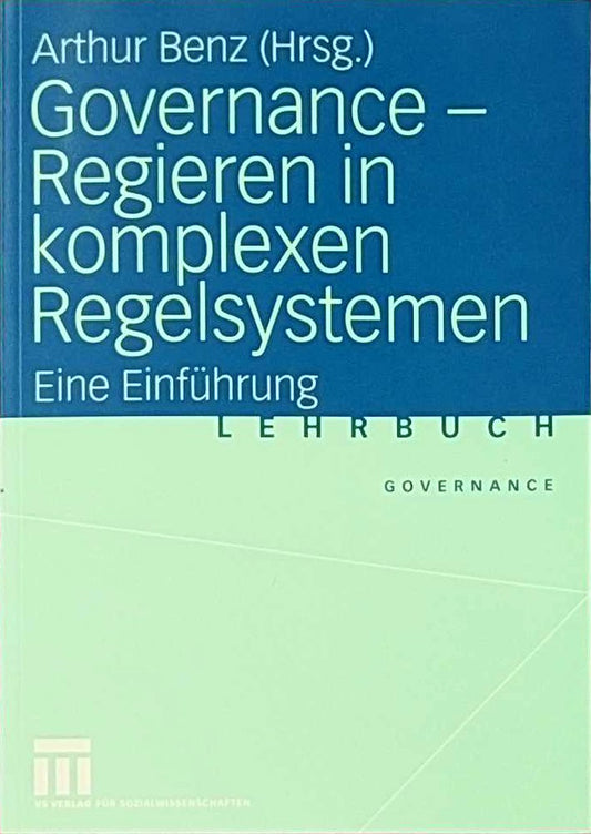 Governance - Regieren in komplexen Regelsystemen: Eine Einführung. Governance