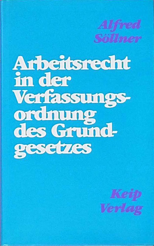 Arbeitsrecht in der Verfassungsordnung des Grundgesetzes