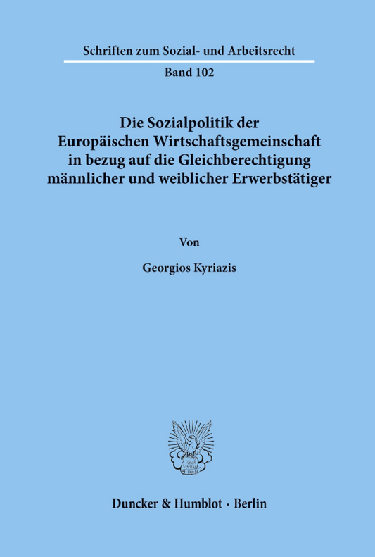Die Sozialpolitik der Europäischen Wirtschaftsgemeinschaft in bezug auf die Gleichberechtigung männlicher und weiblicher Erwerbstätiger.: ... zum Sozial- und Arbeitsrecht  Band 102)