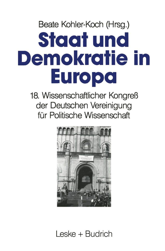 Staat und Demokratie in Europa: 18. Wissenschaftlicher Kongreß der Deutschen Vereinigung für Politische Wissenschaft