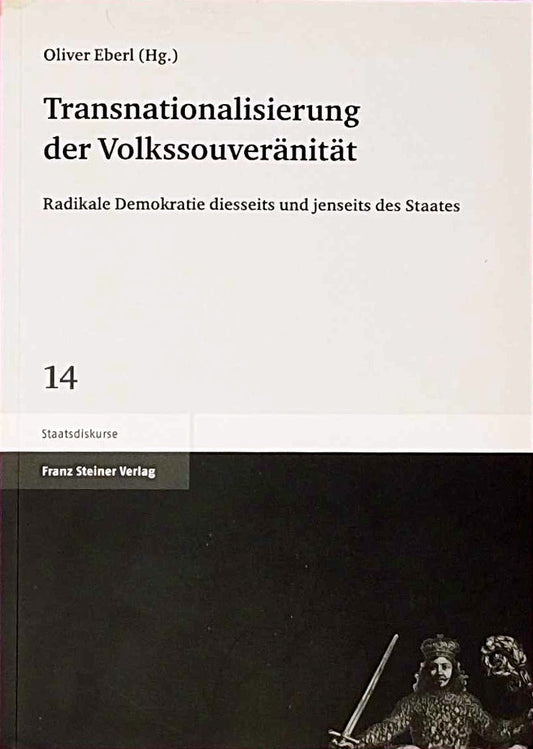 Transnationalisierung der Volkssouveränität. Radikale Demokratie diesseits und jenseits des Staates (Staatsdiskurse 14)