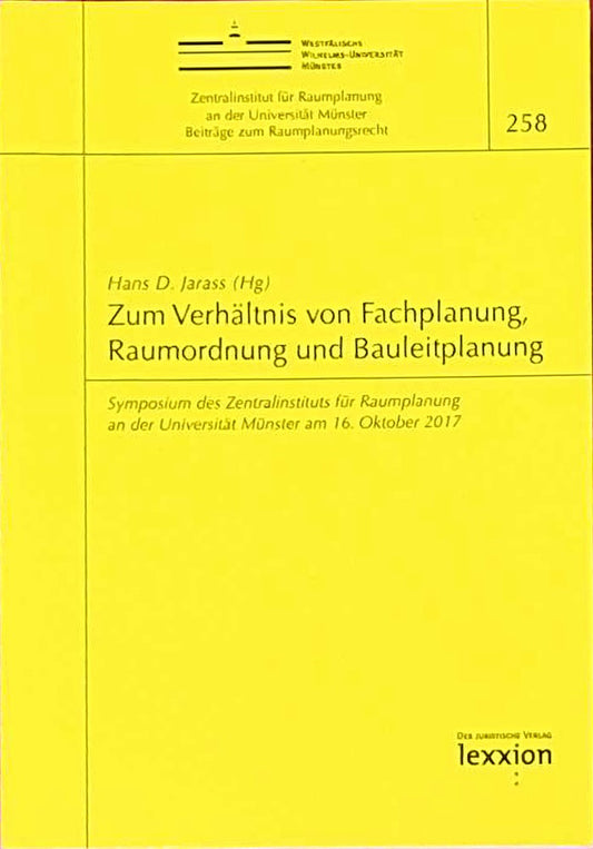 Zum Verhältnis von Fachplanung  Raumordnung und Bauleitplanung: Symposium des Zentralinstituts für Raumplanung an der Universität Münster am 16. Oktober 2017 (Beiträge zum Raumplanungsrecht)