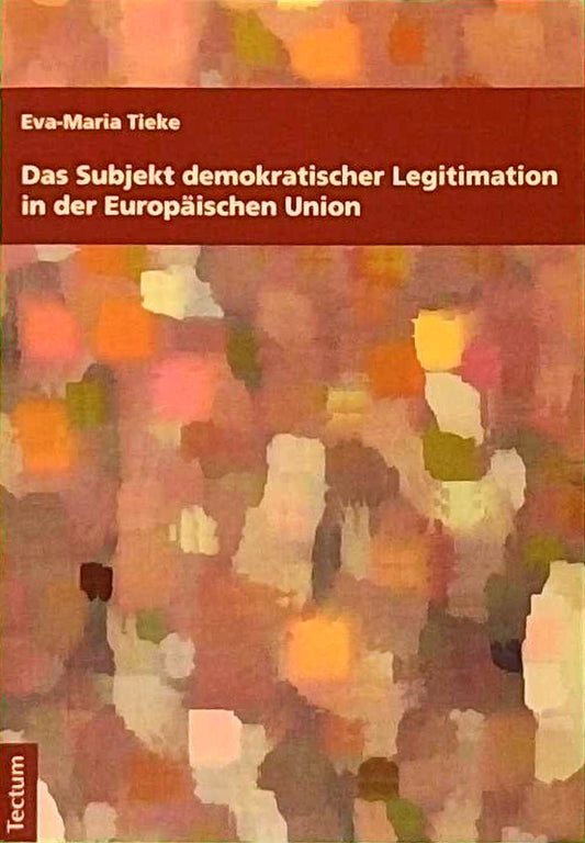 Das Subjekt demokratischer Legitimation in der Europäischen Union