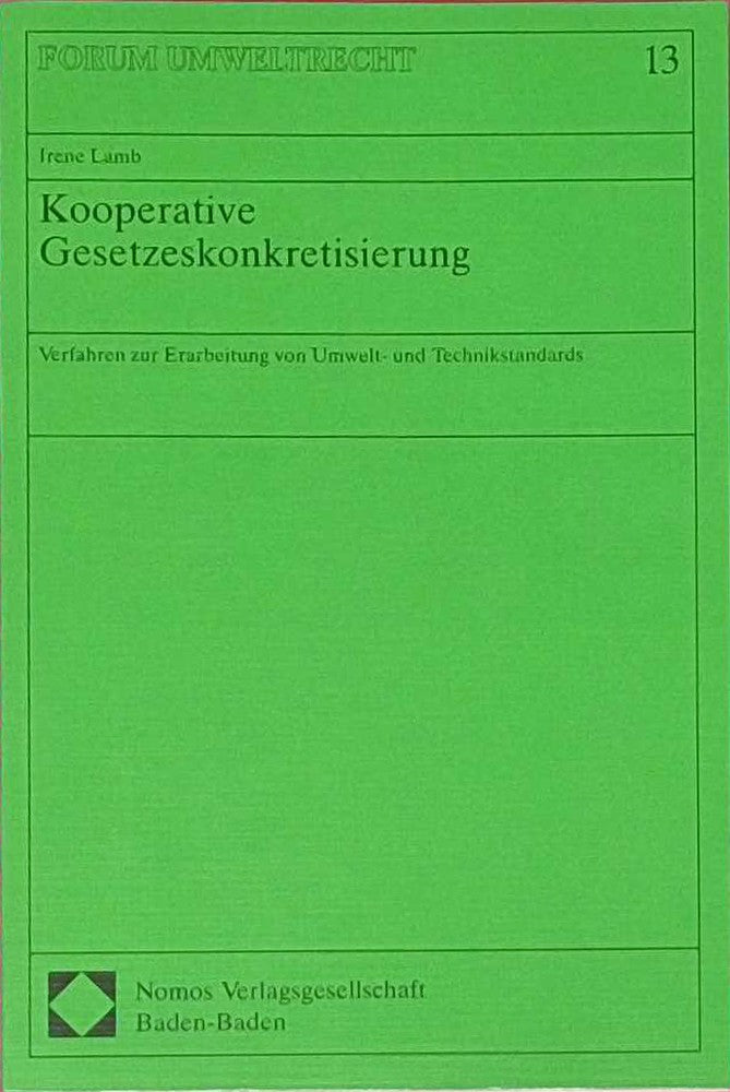 Kooperative Gesetzeskonkretisierung: Verfahren zur Erarbeitung von Umwelt- und Technikstandards (Forum Umweltrecht)