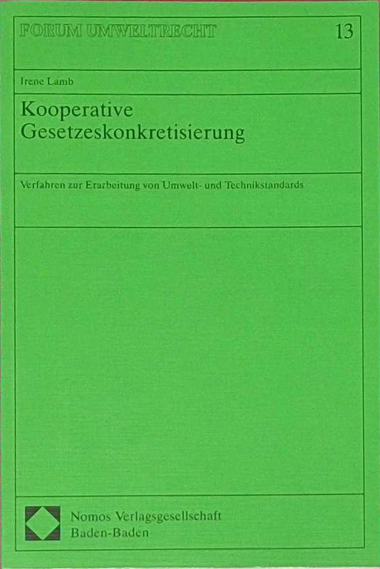 Kooperative Gesetzeskonkretisierung: Verfahren zur Erarbeitung von Umwelt- und Technikstandards (Forum Umweltrecht)