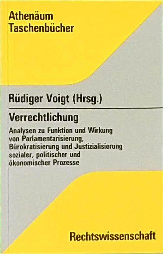 Verrechtlichung : Analysen zu Funktion u. Wirkung von Parlamentarisierung  Bürokratisierung u. Justizialisierung sozialer  polit. u. ökonom. Prozesse.
