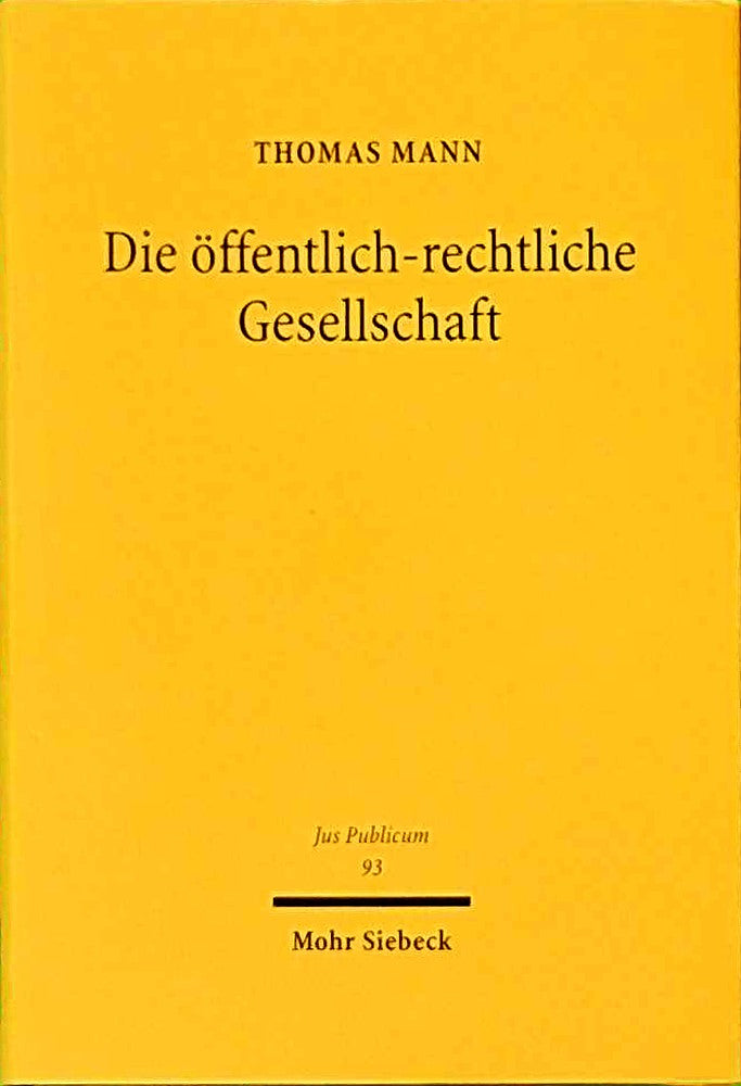 Die öffentlich-rechtliche Gesellschaft: Zur Fortentwicklung des Rechtsformenspektrums für öffentliche Unternehmen (Jus Publicum 93)