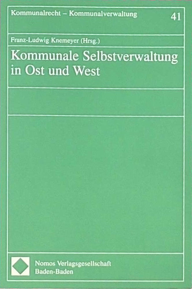 Kommunale Selbstverwaltung in Ost und West: Veröffentlichung anl. d. Symposions 'Europa kommunal - Der Beitrag Europas für die Verfassung der ... am 21. Juni 2002. Mit Beitr. in engl. Sprache