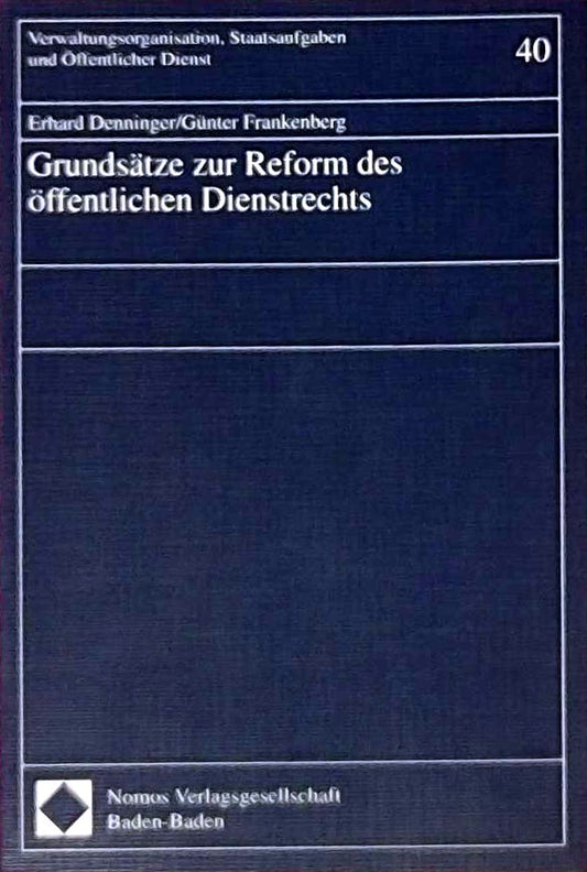 Grundsätze zur Reform des öffentlichen Dienstrechts (Verwaltungsorganisation  Staatsaufgaben und Öffentlicher Dienst)
