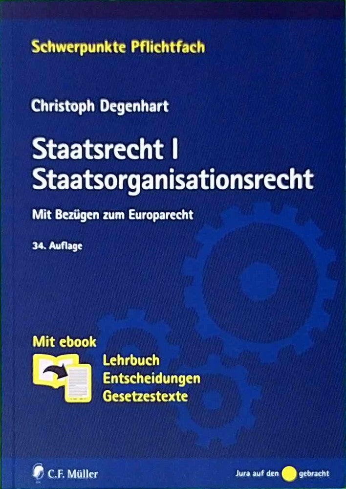 Staatsrecht I. Staatsorganisationsrecht: Mit Bezügen zum Europarecht. Mit ebook: Lehrbuch  Entscheidungen  Gesetzestexte (Schwerpunkte Pflichtfach)