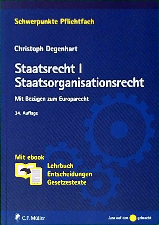 Staatsrecht I. Staatsorganisationsrecht: Mit Bezügen zum Europarecht. Mit ebook: Lehrbuch  Entscheidungen  Gesetzestexte (Schwerpunkte Pflichtfach)