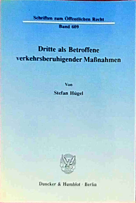 Dritte als Betroffene verkehrsberuhigender Maßnahmen. (Schriften zum Öffentlichen Recht  Band 609)