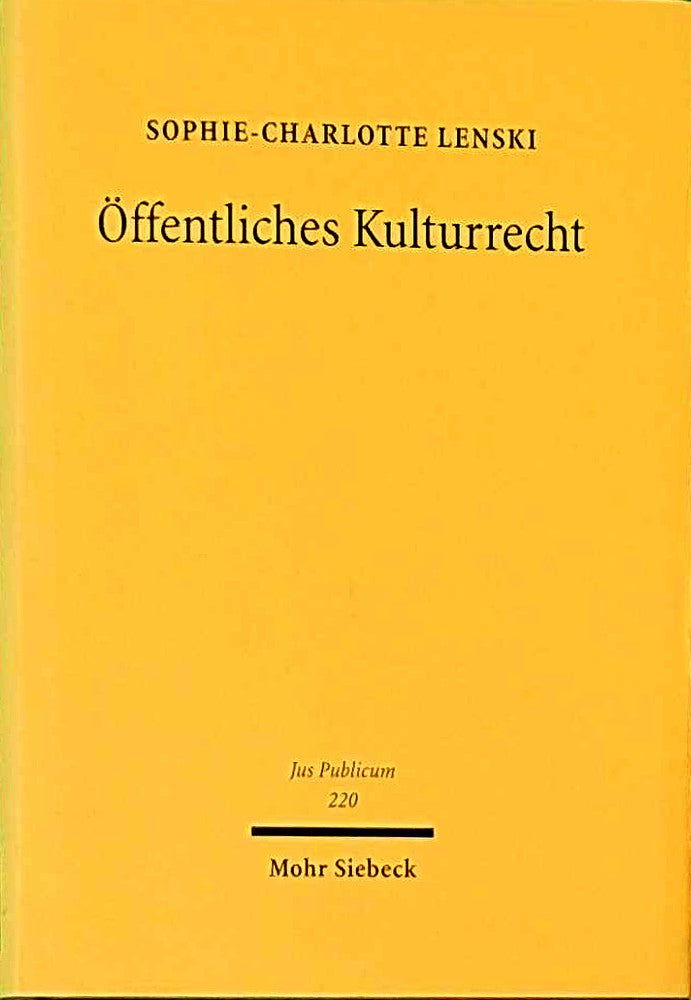 Öffentliches Kulturrecht: Materielle und immaterielle Kulturwerke zwischen Schutz  Förderung und Wertschöpfung (Jus Publicum  Band 220)