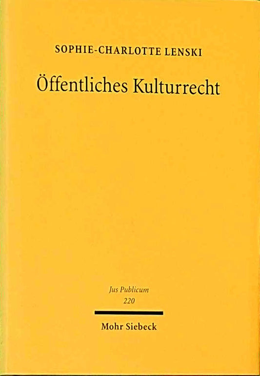 Öffentliches Kulturrecht: Materielle und immaterielle Kulturwerke zwischen Schutz  Förderung und Wertschöpfung (Jus Publicum  Band 220)