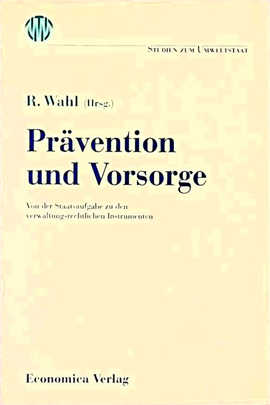 Prävention und Vorsorge: Von der Staatsaufgabe zu den verwaltungsrechtlichen Instrumenten