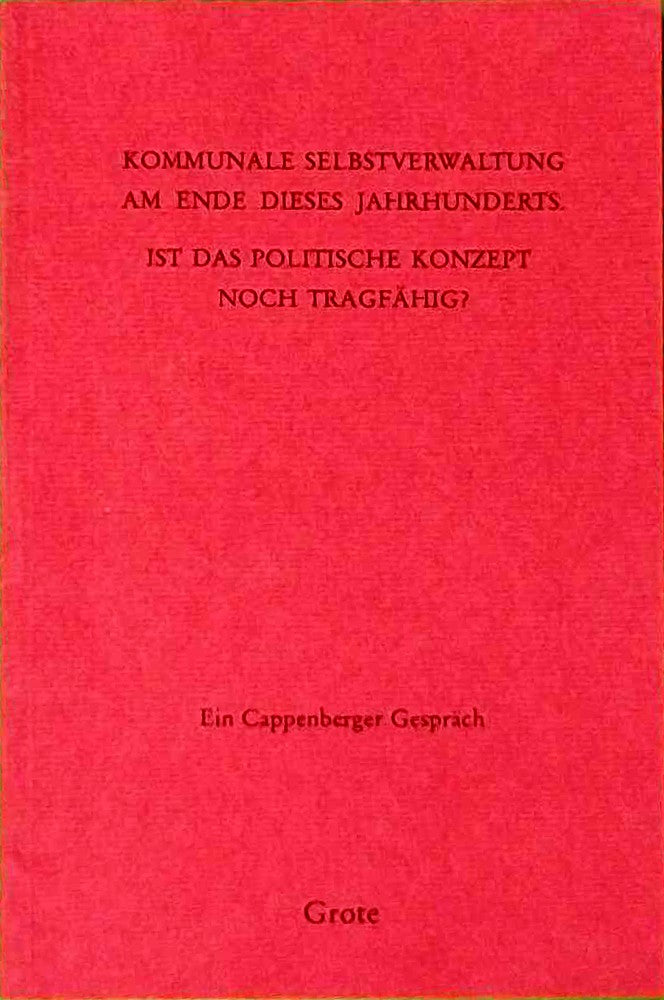 Kommunale Selbstverwaltung am Ende dieses Jahrhunderts - ist das politische Konzept noch tragfähig ?: Ein Cappenberger Gespräch  veranstaltet am 2. ... der Freiherr-vom-Stein-Gesellschaft)