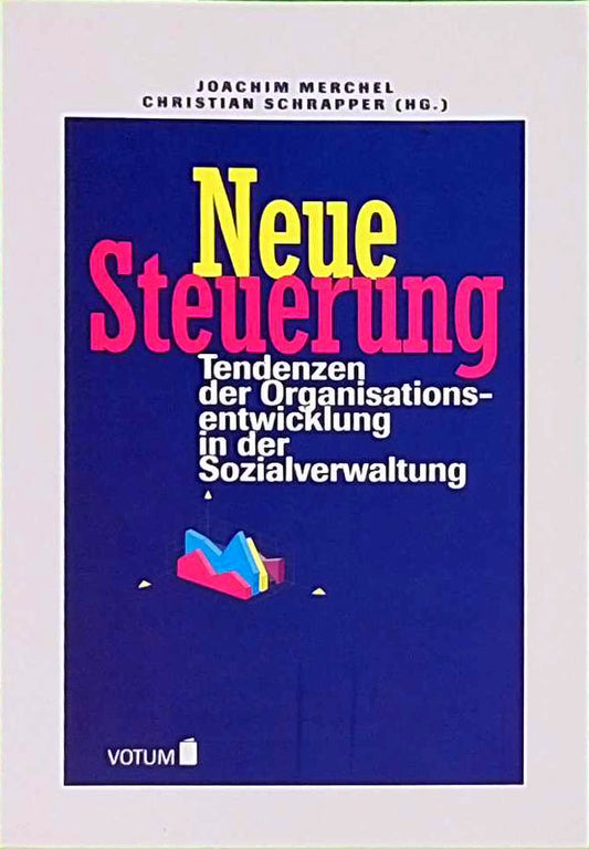 Neue Steuerung - Tendenzen der Organisationsentwicklung in der Sozialverwaltung