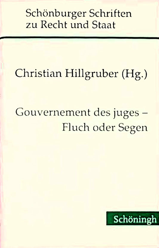Gouvernement des juges - Fluch oder Segen. (Schönburger Schriften zu Recht und Staat)