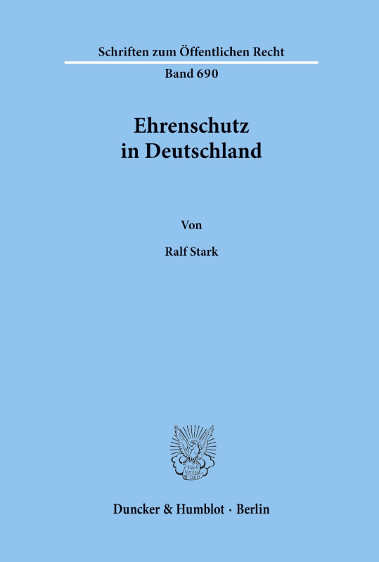 Ehrenschutz in Deutschland.: Dissertationsschrift (Schriften zum Öffentlichen Recht  Band 690)