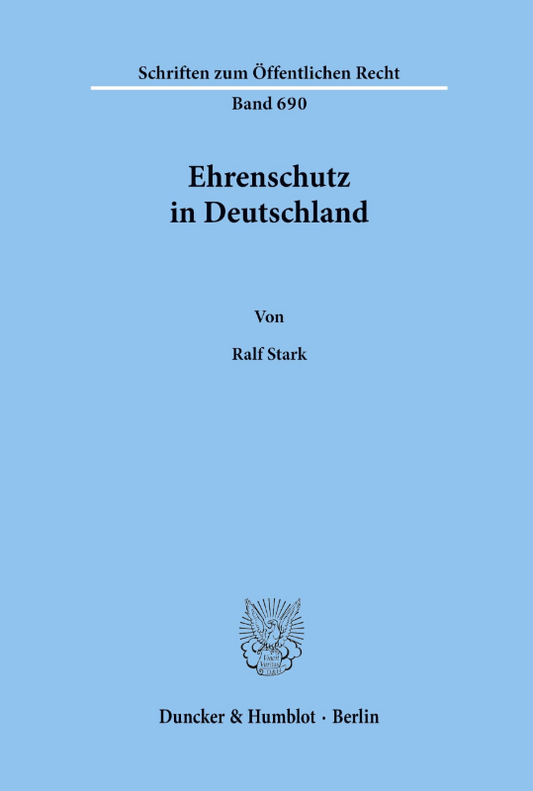 Ehrenschutz in Deutschland.: Dissertationsschrift (Schriften zum Öffentlichen Recht  Band 690)