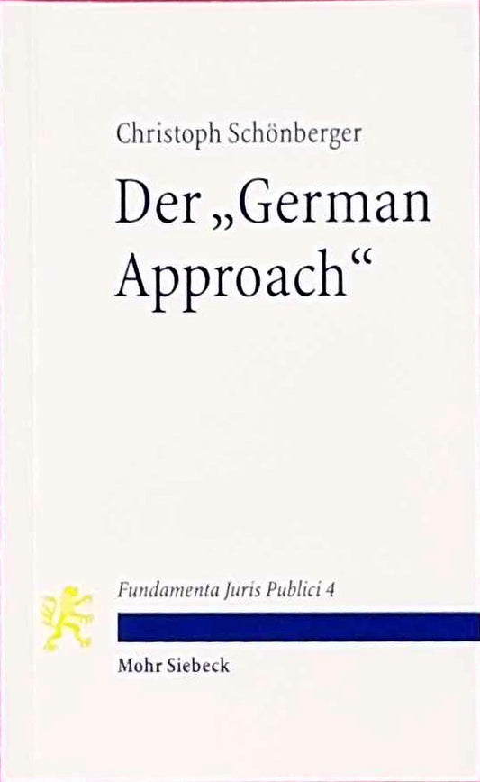 Der 'German Approach': Die deutsche Staatsrechtslehre im Wissenschaftsvergleich (Fundamenta Juris Publici  Band 4)
